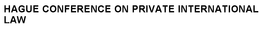 HAGUE CONFERENCE ON PRIVATE INTERNATIONAL LAW trademark