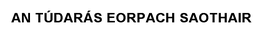 AN TÚDARÁS EORPACH SAOTHAIR trademark