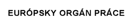 EURÓPSKY ORGÁN PRÁCE trademark