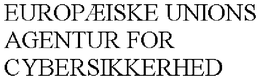 EUROPÆISKE UNIONS AGENTUR FOR CYBERSIKKERHED trademark
