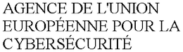 AGENCE DE L'UNION EUROPÉENNE POUR LA CYBERSÉCURITÉ trademark