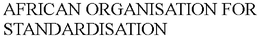 AFRICAN ORGANISATION FOR STANDARDISATION trademark