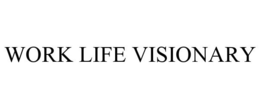 WORK LIFE VISIONARY trademark