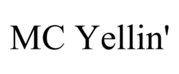 MC YELLIN' trademark