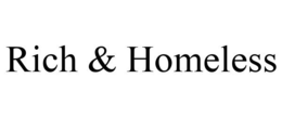 RICH & HOMELESS trademark