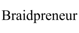 BRAIDPRENEUR trademark