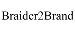 BRAIDER2BRAND trademark
