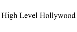HIGH LEVEL HOLLYWOOD trademark