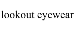 LOOKOUT EYEWEAR trademark