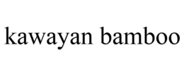 KAWAYAN BAMBOO trademark
