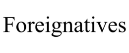 FOREIGNATIVES trademark