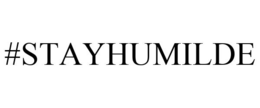 #STAYHUMILDE trademark