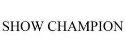 SHOW CHAMPION trademark