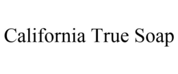 CALIFORNIA TRUE SOAP trademark