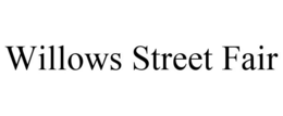 WILLOWS STREET FAIR trademark