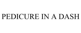 PEDICURE IN A DASH trademark