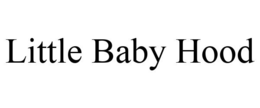 LITTLE BABY HOOD trademark