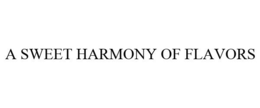 A SWEET HARMONY OF FLAVORS trademark