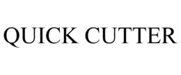 QUICK CUTTER trademark