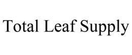 TOTAL LEAF SUPPLY trademark