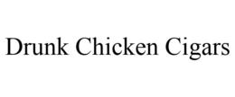 DRUNK CHICKEN CIGARS trademark