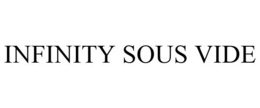 INFINITY SOUS VIDE trademark