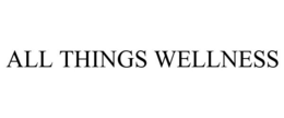 ALL THINGS WELLNESS trademark