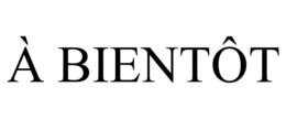 À BIENTÔT trademark