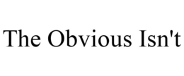 THE OBVIOUS ISN'T trademark