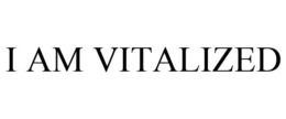 I AM VITALIZED trademark