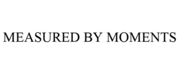 MEASURED BY MOMENTS trademark
