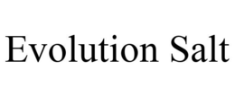 EVOLUTION SALT trademark
