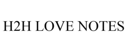 H2H LOVE NOTES trademark