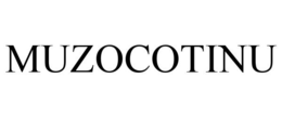 MUZOCOTINU trademark