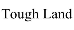 TOUGH LAND trademark