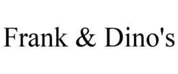 FRANK & DINO'S trademark
