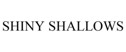SHINY SHALLOWS trademark