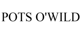 POTS O'WILD trademark