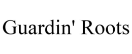 GUARDIN' ROOTS trademark