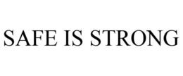 SAFE IS STRONG trademark