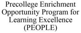 PRECOLLEGE ENRICHMENT OPPORTUNITY PROGRAM FOR LEARNING EXCELLENCE (PEOPLE) trademark
