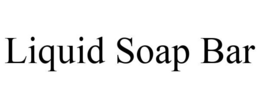LIQUID SOAP BAR trademark