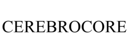 CEREBROCORE trademark