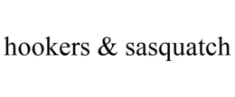 HOOKERS & SASQUATCH trademark