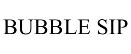 BUBBLE SIP trademark