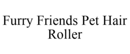 FURRY FRIENDS PET HAIR ROLLER trademark