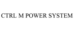 CTRL M POWER SYSTEM trademark