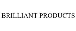 BRILLIANT PRODUCTS trademark