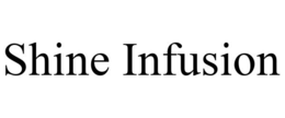 SHINE INFUSION trademark