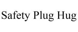 SAFETY PLUG HUG trademark